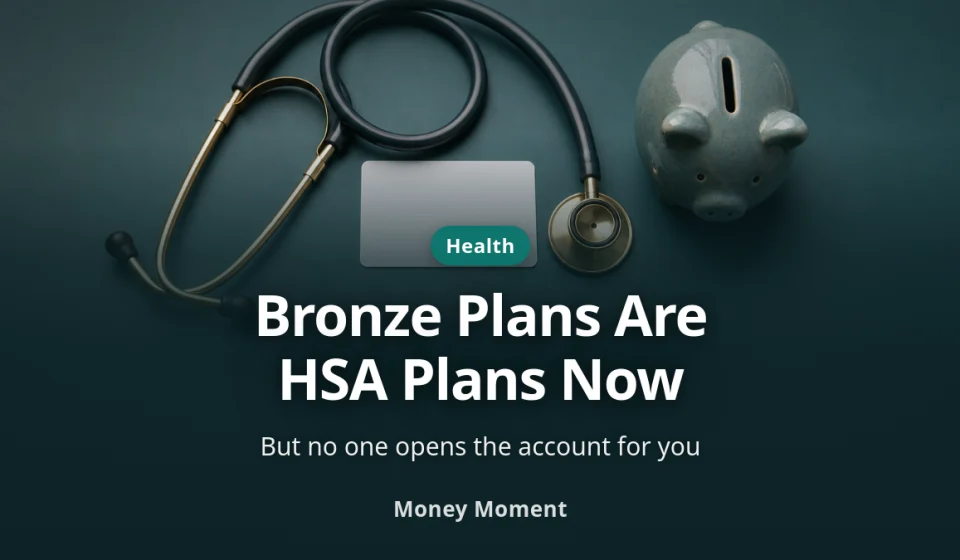 Your Bronze Plan Became an HSA Plan — No One Opens It for You