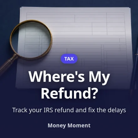Where's My Refund? How to Track It and Fix the Usual Delays