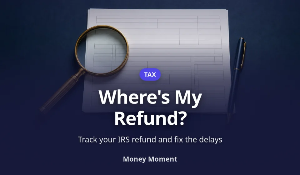 Where's My Refund? How to Track It and Fix the Usual Delays