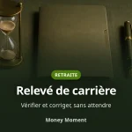 Relevé de carrière : vérifier et corriger avant qu'il soit trop tard