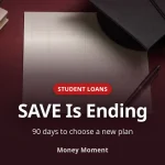SAVE Is Ending: Choose a Repayment Plan Within 90 Days