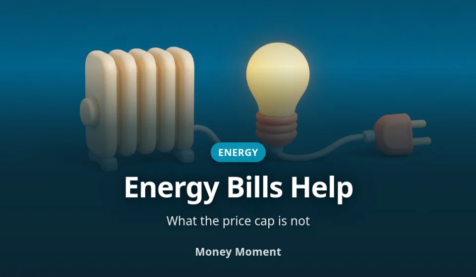 Help With Energy Bills: What the Price Cap Is Not, and What You Can Claim