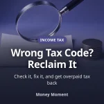 Wrong Tax Code? How to Check It, Fix It, and Get Overpaid Tax Back